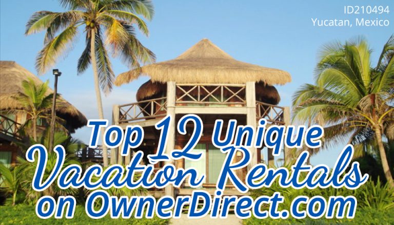 Top 12 Unique Vacation Rentals on OwnerDirect.com