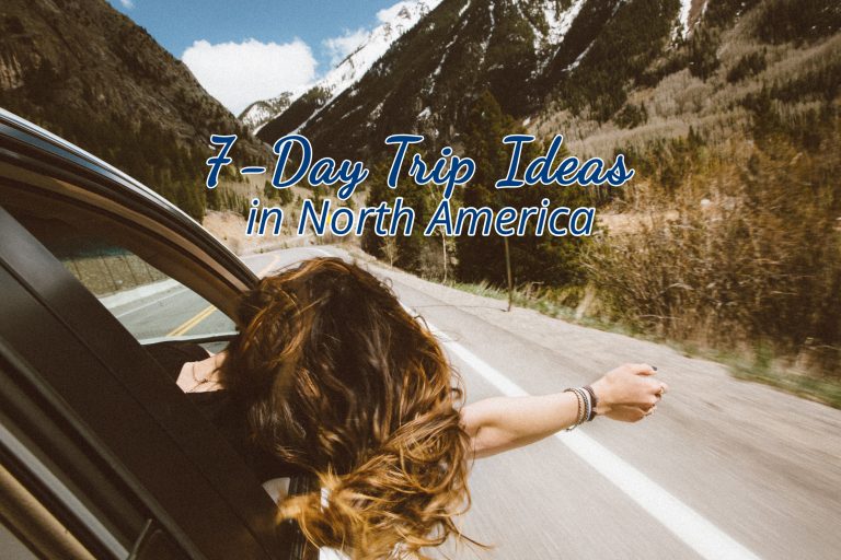 7-Day Trip Ideas